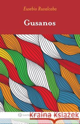 Gusanos Eusebio Ruvalcaba 9781502498069 Createspace - książka