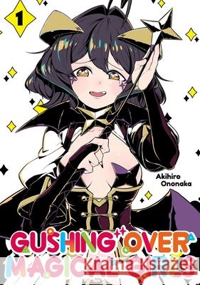 Gushing Over Magical Girls: Volume 1 (Manga) Akihiro Ononaka Mikey Mike 9781718339309 Jnc - książka