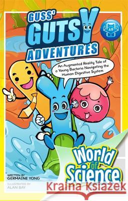 Guss' Gutsy Adventures: An Augmented Reality Tale of a Young Bacteria Navigating the Human Digestive System Germaine Jia Min Yong Alan Bay 9789811244384 Ws Education (Children's) - książka