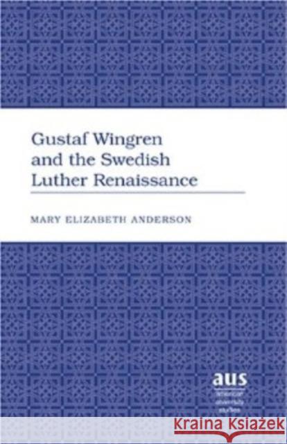 Gustaf Wingren and the Swedish Luther Renaissance  9780820463391 Peter Lang Publishing Inc - książka