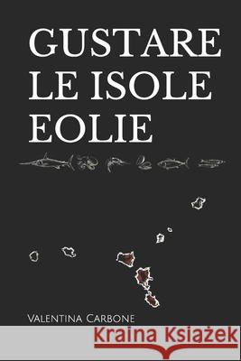 Gustare Le Isole Eolie Valentina Carbone 9798635129081 Independently Published - książka