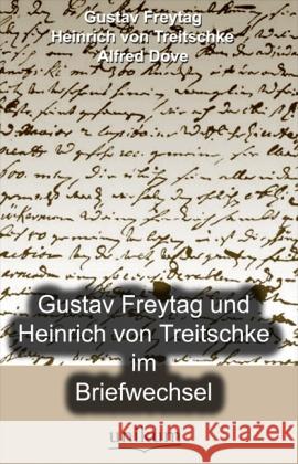 Gustav Freytag und Heinrich von Treitschke im Briefwechsel Freytag, Gustav; Treitschke, Heinrich von 9783845720203 UNIKUM - książka