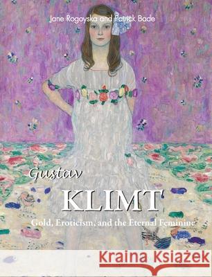 Gustav Klimt Jane Rogoyska, Patrick Bade 9781646995493 Parkstone Press USA, Limited - książka