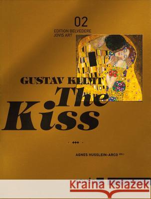 Gustav Klimt: The Kiss Agnes Husslein-Arco Alfred Weidinger Stefanie Penck 9783868593105 Jovis - książka