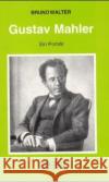 Gustav Mahler : Ein Porträt Walter, Bruno   9783795903053 Noetzel