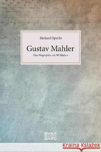 Gustav Mahler : Eine Biographie mit 90 Bildern Specht, Richard 9783958018129 Severus - książka