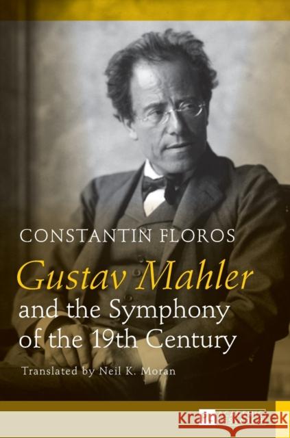Gustav Mahler and the Symphony of the 19th Century: Translated by Neil K. Moran Floros, Constantin 9783631626894 Peter Lang GmbH - książka
