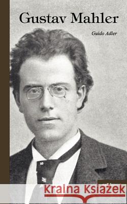 Gustav Mahler: Nachdruck der Originalausgabe von 1916 Adler, Guido 9783863472597 SEVERUS - książka