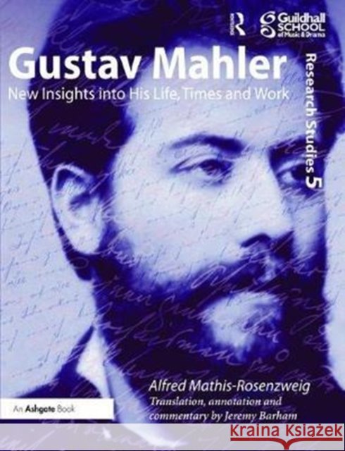 Gustav Mahler: New Insights into His Life, Times and Work Alfred Mathis-Rosenzweig 9781138465831 Taylor & Francis Ltd - książka