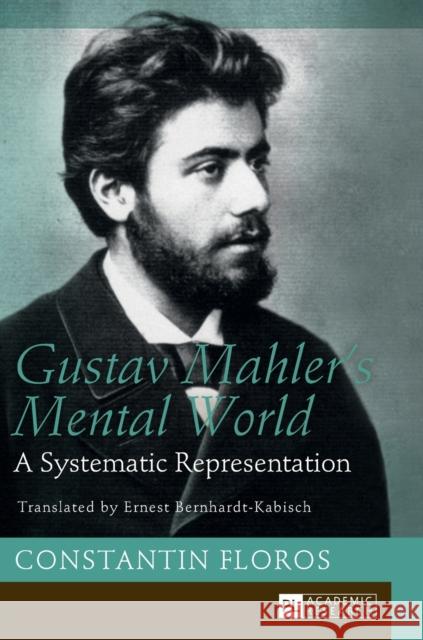 Gustav Mahler's Mental World: A Systematic Representation. Translated by Ernest Bernhardt-Kabisch Bernhardt-Kabisch, Ernest 9783631667644 Peter Lang AG - książka