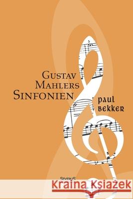 Gustav Mahlers Sinfonien Paul Bekker 9783958014527 Severus - książka