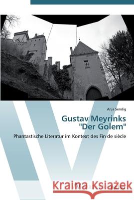Gustav Meyrinks Der Golem Sendig, Anja 9783639434019 AV Akademikerverlag - książka