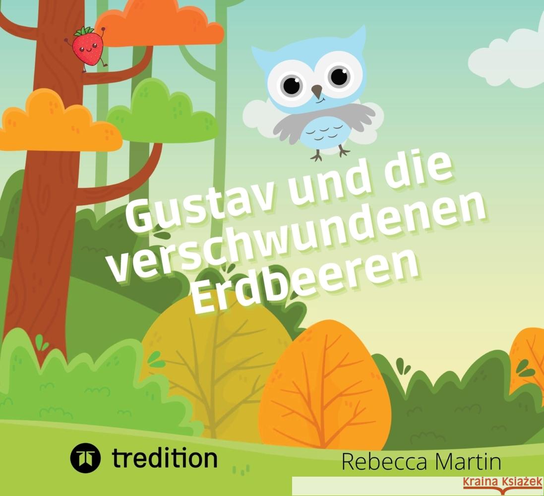 Gustav und die verschwundenen Erdbeeren Martin, Rebecca 9783347662148 tredition - książka