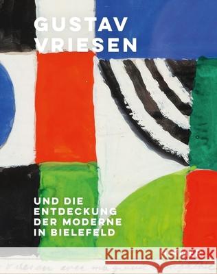 Gustav Vriessen: Und Die Entdeckung Der Moderne in Bielefeld Christiane Heuwinkel Maja Jalubeit Christoph Wagner 9783777438863 Hirmer Verlag GmbH - książka