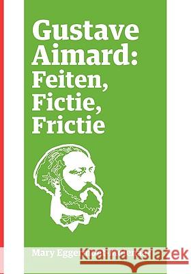 Gustave Aimard: Feiten, Fictie, Frictie Eggermont-Molenaar, Mary 9780981281902 Special Snowflake Design Inc. - książka