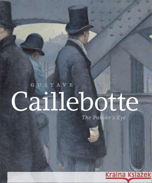 Gustave Caillebotte: The Painter's Eye Mary Morton George Shackelford 9780226263557 University of Chicago Press - książka