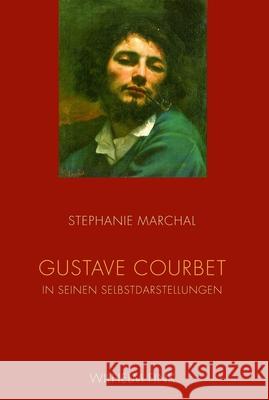 Gustave Courbet in seinen Selbstdarstellungen Marchal, Stephanie 9783770552658 Fink (Wilhelm) - książka