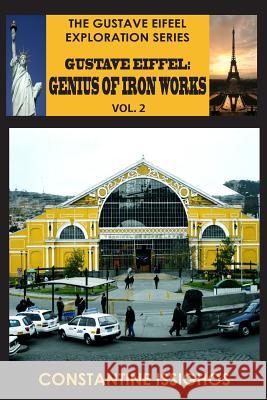 Gustave Eiffel: A Genius of Iron Works, 2: Gustave Eiffel Exploration Series Constantine Issighos 9781927845011 Nortwater - książka