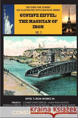 Gustave Eiffel: The Magician of Iron: Eiffel Exploration Series Constantine Issighos 9781927845066 Nortwater - książka