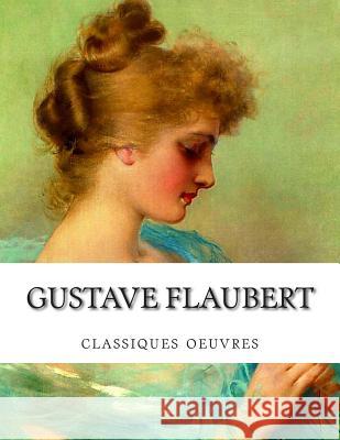 Gustave Flaubert, classiques oeuvres Flaubert, Gustave 9781508654544 Createspace - książka