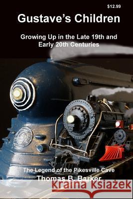 Gustave's Children: Growing Up in the Late 19th and Early 20th Centuries Mr Thomas B. Barker 9781547122295 Createspace Independent Publishing Platform - książka