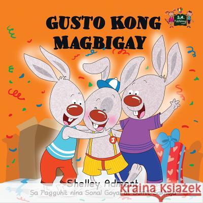 Gusto Kong Magbigay: I Love to Share (Tagalog Edition) Shelley Admont S. a. Publishing 9781772683509 S.a Publishing - książka