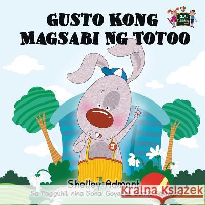 Gusto Kong Magsabi Ng Totoo: I Love to Tell the Truth (Tagalog Edition) Shelley Admont S. a. Publishing 9781772683479 S.a Publishing - książka