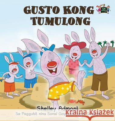 Gusto Kong Tumulong: I Love to Help (Tagalog Edition) Shelley Admont S. a. Publishing 9781772689341 S.a Publishing - książka