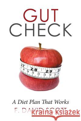 Gut Check: A Diet Plan That Works F David Scott 9781524508388 Xlibris - książka