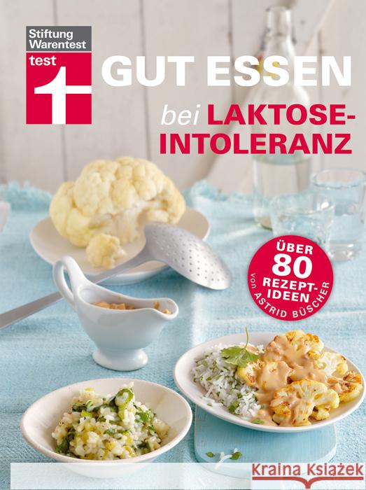 Gut essen bei Laktose-Intoleranz : Über 80 Rezept-Ideen Büscher, Astrid 9783868510645 Stiftung Warentest - książka