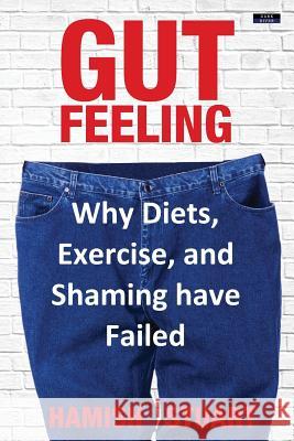 Gut Feeling: Why Diets, Exercise, and Shaming have Failed Stuart, Hamish 9781911121718 Bennion Kearny Limited - książka