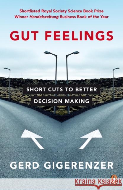 Gut Feelings: Short Cuts to Better Decision Making Gerd Gigerenzer 9780141015910 PENGUIN BOOKS LTD - książka