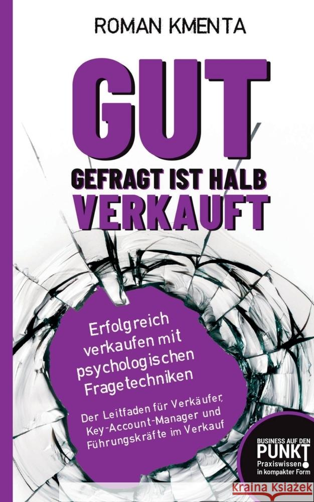 Gut gefragt ist halb verkauft: Erfolgreich verkaufen mit psychologischen Fragetechniken Roman Kmenta 9783903845305 Vov Media - książka