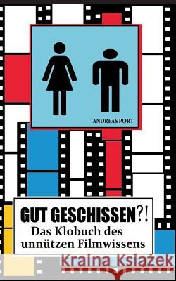 GUT GESCHISSEN?! - Das Klobuch des unnützen Filmwissens (+ Gästebuch): Endlich macht Stuhlgang wieder Spaß! Andreas Port, Adrian Majewski 9783738638530 Books on Demand - książka