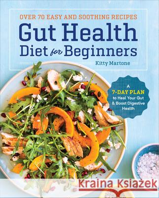 Gut Health Diet for Beginners: A 7-Day Plan to Heal Your Gut and Boost Digestive Health  9781641522359 Rockridge Press - książka