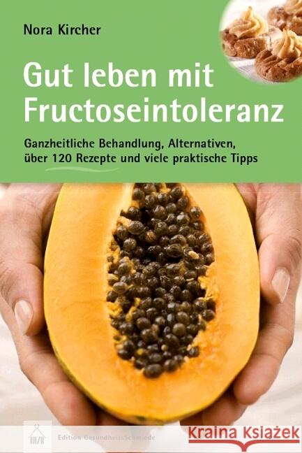 Gut leben mit Fructoseintoleranz : Ganzheitliche Behandlung, Alternativen, über 120 Rezepte und viele praktische Tipps Kircher, Nora 9783775007177 Hädecke - książka