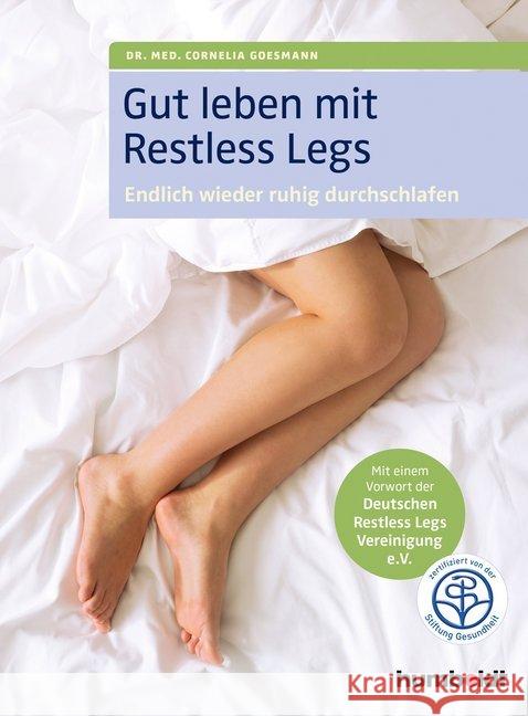 Gut leben mit Restless Legs : Endlich wieder durchschlafen. Mit einem Vorwort der Deutschen Restless Legs Vereinigung e.V. Zertifiziert durch die Stiftung Gesundheit Goesmann, Cornelia 9783869104492 Humboldt - książka