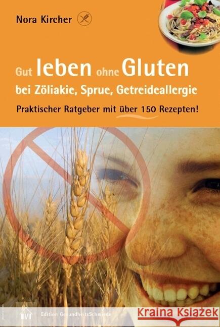 Gut leben ohne Gluten bei Zöliakie, Sprue, Getreideallergie : Praktischer Ratgeber mit über 150 Rezepten! Kircher, Nora 9783775007207 Hädecke - książka