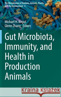 Gut Microbiota, Immunity, and Health in Production Animals Michael H. Kogut Glenn Zhang 9783030903022 Springer - książka