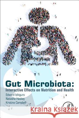 Gut Microbiota: Interactive Effects on Nutrition and Health Edward Ishiguro Natasha Haskey Kristina Campbell 9780128105412 Academic Press - książka