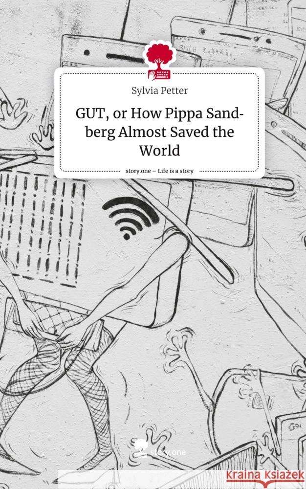 GUT, or How Pippa Sandberg Almost Saved the World. Life is a Story - story.one Petter, Sylvia 9783710833861 story.one publishing - książka