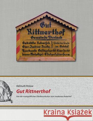 Gut Rittnerthof: Von der markgräflichen Obstbaumkultur zum modernen Reiterhof Ristow, Helmuth 9783744824804 Books on Demand - książka