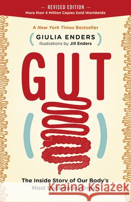 Gut: The Inside Story of Our Body's Most Underrated Organ (Revised Edition) Giulia Enders Jill Enders 9781771643764 Greystone Books - książka