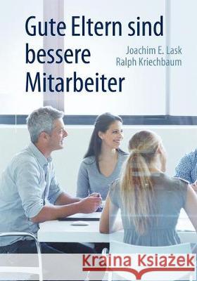 Gute Eltern Sind Bessere Mitarbeiter Lask, Joachim E. 9783642348082 Springer - książka