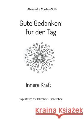 Gute Gedanken für den Tag - Innere Kraft Alexandra Cordes-Guth 9783755700609 Books on Demand - książka