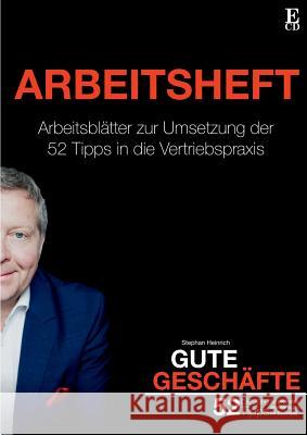 Gute Geschäfte Arbeitsheft: Arbeitsblätter für die praktische Umsetzung der 52 cleveren Tipps Heinrich, Stephan 9783734730498 Books on Demand - książka