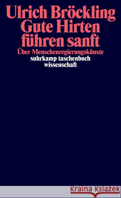 Gute Hirten führen sanft : Über Menschenregierungskünste Bröckling, Ulrich 9783518298176 Suhrkamp - książka