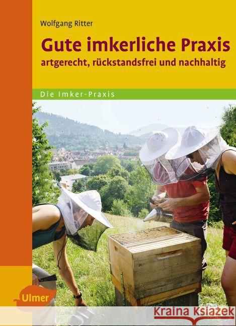 Gute imkerliche Praxis : Artgerecht, rückstandsfrei und nachhaltig Ritter, Wolfgang 9783800103751 Verlag Eugen Ulmer - książka