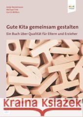 Gute Kita gemeinsam gestalten : Ein Buch über Qualität für Eltern und Erzieher Bostelmann, Antje; Fink, Michael; Möllers, Gerrit 9783942334419 Bananenblau - książka