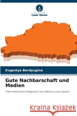 Gute Nachbarschaft und Medien Berdyugina, Evgeniya 9786207826711 Verlag Unser Wissen - książka